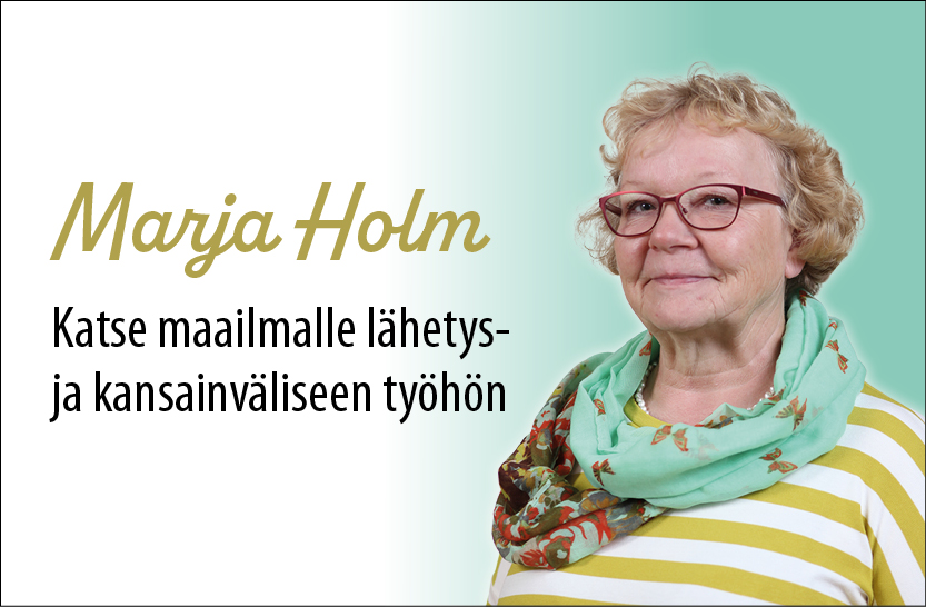 Kuvabanneri, jossa Marja Holmin kuva ja teksti Marja Holm Katse maailmalle lähetys- ja kansainväliseen työhön 